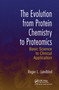 The Evolution from Protein Chemistry to Proteomics (Basic Science to Clinical Application) by Roger L. Lundblad, 9780367453992