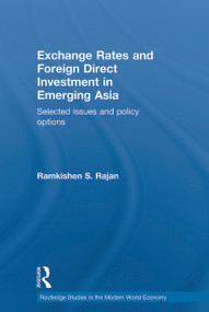 Exchange Rates and Foreign Direct Investment in Emerging Asia (Selected Issues and Policy Options) by Ramkishen Rajan, 9780415704366