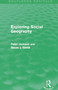 Exploring Social Geography (Routledge Revivals) by Peter A. Jackson, Susan J. Smith, 9780415749725