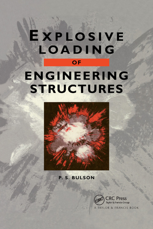 Explosive Loading of Engineering Structures by P.S. Bulson, 9780367866341