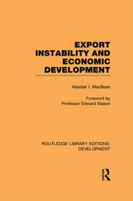 Export Instability and Economic Development by Alasdair Macbean, 9780415848596