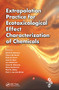 Extrapolation Practice for Ecotoxicological Effect Characterization of Chemicals by Keith R. Solomon, Theo C.M. Brock, Dick De Zwart, Scott D. Dyer, Leo Posthuma, Sean Richards, Hans Sanderson, Paul Sibley, Paul J. van den Brink, 9780367452643