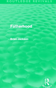 Fatherhood (Routledge Revivals) by Brian Jackson, 9780415519854
