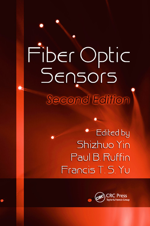 Fiber Optic Sensors by Shizhuo Yin, Paul B. Ruffin, Francis T.S. Yu, 9780367387563