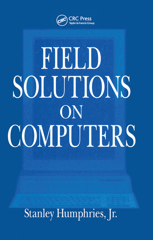 Field Solutions on Computers by Stanley Humphries, Jr., 9780367447991