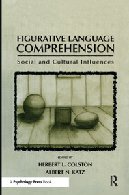 Figurative Language Comprehension (Social and Cultural Influences) by Herbert L. Colston, Albert N. Katz, 9780415654838