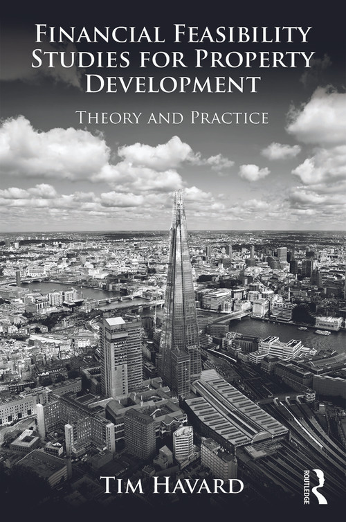 Financial Feasibility Studies for Property Development (Theory and Practice) by Tim Havard, 9780415659178
