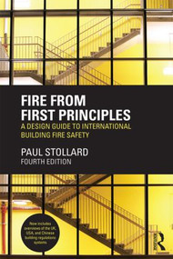 Fire from First Principles (A Design Guide to International Building Fire Safety) by Paul Stollard, 9780415832625