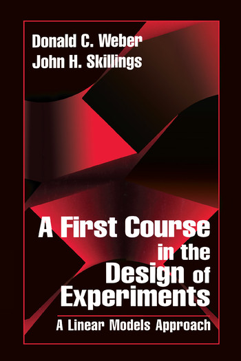 A First Course in the Design of Experiments (A Linear Models Approach) by John H. Skillings, 9780367579081