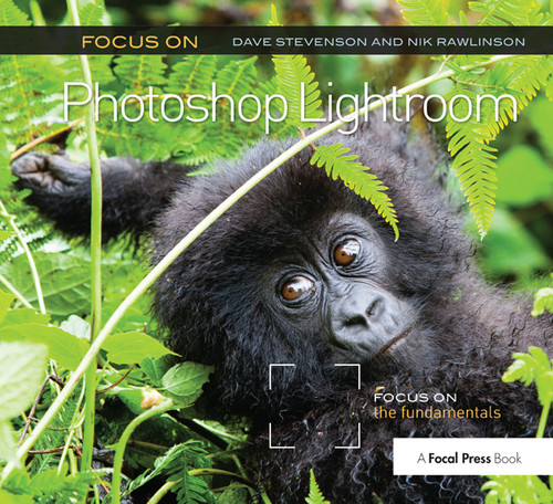 Focus On Photoshop Lightroom (Focus on the Fundamentals) by Dave Stevenson, Nik Rawlinson, 9780415663236