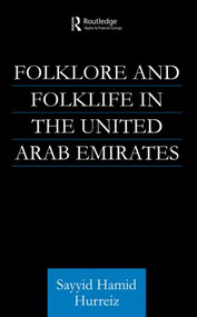 Folklore and Folklife in the United Arab Emirates by Sayyid Hamid Hurriez, 9780415616393