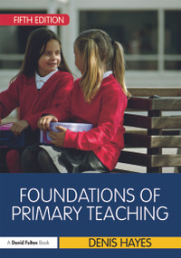 Foundations of Primary Teaching by Denis Hayes, 9780415675574