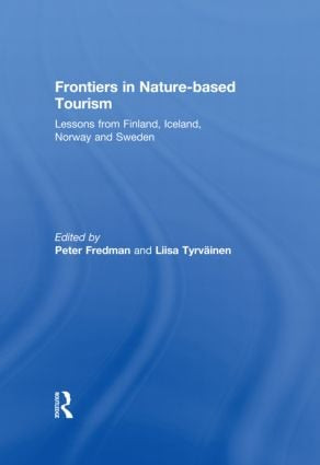 Frontiers in Nature-based Tourism (Lessons from Finland, Iceland, Norway and Sweden) by Peter Fredman, Liisa Tyrväinen, 9780415828215