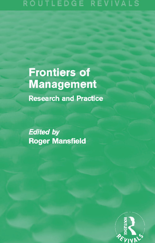 Frontiers of Management (Routledge Revivals) (Research and Practice) by Roger Mansfield, 9780415721011