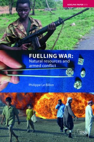 Fuelling War (Natural Resources and Armed Conflicts) by Philippe Le Billon, 9780415379700
