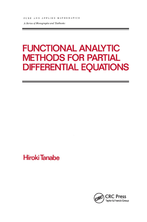 Functional Analytic Methods for Partial Differential Equations by Hiroki Tanabe, 9780367401221