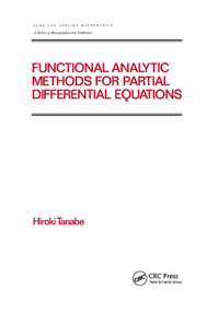 Functional Analytic Methods for Partial Differential Equations by Hiroki Tanabe, 9780367401221