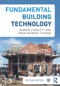 Fundamental Building Technology by Andrew J. Charlett, Craig Maybery-Thomas, 9780415692595