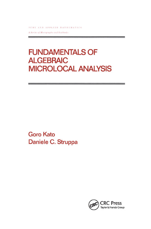 Fundamentals of Algebraic Microlocal Analysis by Goro Kato, Daniele C Struppa, 9780367400002