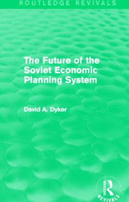 The Future of the Soviet Economic Planning System (Routledge Revivals) by David A. Dyker, 9780415842242