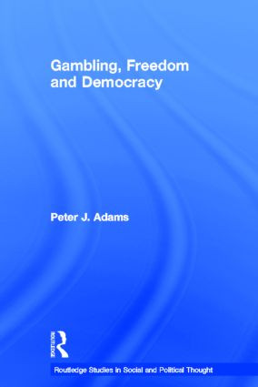 Gambling, Freedom and Democracy by Peter J. Adams, 9780415541305