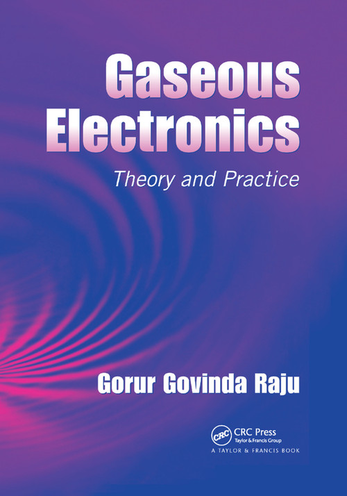 Gaseous Electronics (Theory and Practice) by Gorur Govinda Raju, 9780367391775