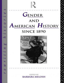Gender and American History Since 1890 by Barbara Melosh, 9780415076760