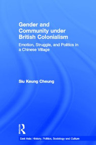 Gender and Community Under British Colonialism (Emotion, Struggle and Politics in a Chinese Village) - 9780415541312 by Siu Keung Cheung, 9780415541312