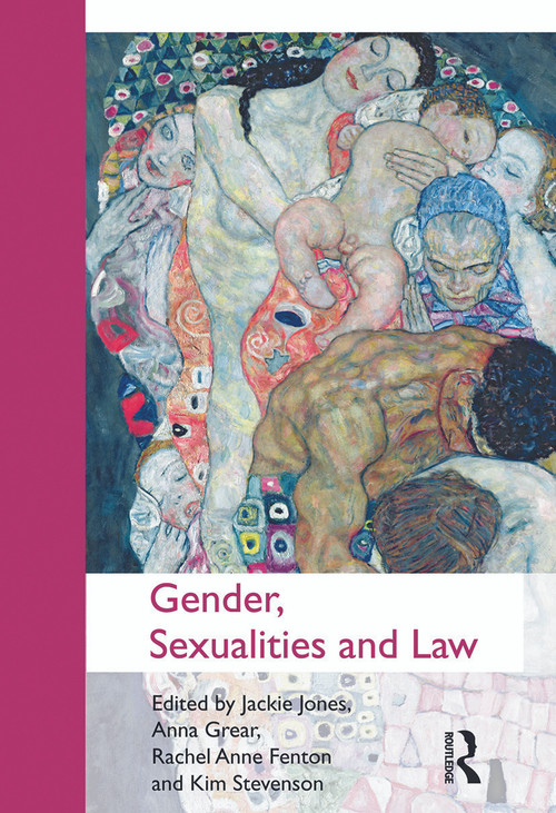 Gender, Sexualities and Law by Jackie Jones, Anna Grear, Rachel Anne Fenton, Kim Stevenson, 9780415628747
