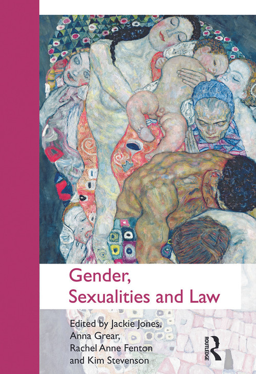 Gender, Sexualities and Law by Jackie Jones, Anna Grear, Rachel Anne Fenton, Kim Stevenson, 9780415628747