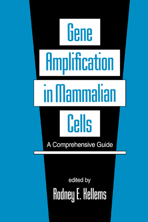 Gene Amplification in Mammalian Cells (A Comprehensive Guide) by Rodney E. Kellems, 9780367402662