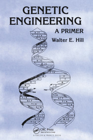 Genetic Engineering (A Primer) by Walter E. Hill, 9780367454906
