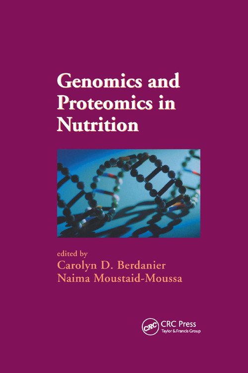 Genomics and Proteomics in Nutrition by Carolyn D. Berdanier, Naima Moustaid-Moussa, 9780367394035
