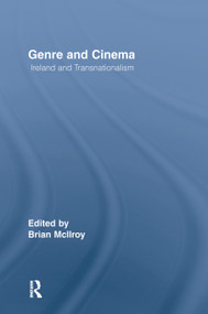 Genre and Cinema (Ireland and Transnationalism) by Brian McIlroy, 9780415512756