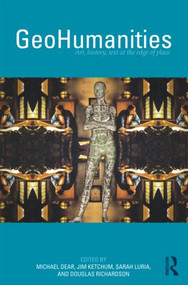 GeoHumanities (Art, History, Text at the Edge of Place) by Michael Dear, Jim Ketchum, Sarah Luria, Doug Richardson, 9780415589802