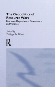 The Geopolitics of Resource Wars by Philippe Le Billon, 9780415463782