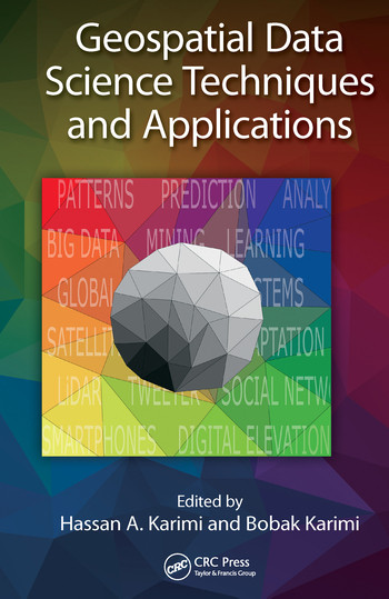 Geospatial Data Science Techniques and Applications by Hassan A. Karimi, Bobak Karimi, 9780367572815