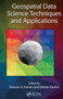 Geospatial Data Science Techniques and Applications by Hassan A. Karimi, Bobak Karimi, 9780367572815