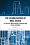The Globalisation of Real Estate (The Politics and Practice of Foreign Real Estate Investment) by Dallas Rogers, Sin Koh, 9780367572297
