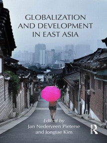 Globalization and Development in East Asia by Jan Nederveen Pieterse, Jongtae Kim, 9780415537391