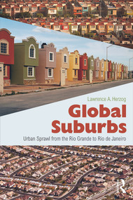 Global Suburbs (Urban Sprawl from the Rio Grande to Rio de Janeiro) by Lawrence Herzog, 9780415644730