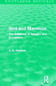God and Mammon (Routledge Revivals) (The Relations of Religion and Economics) - 9780415505956 by J. A. Hobson, 9780415505956