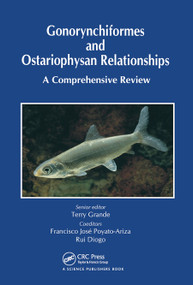 Gonorynchiformes and Ostariophysan Relationships (A Comprehensive Review (Series on: Teleostean Fish Biology)) by Terry Grande, 9780367452391