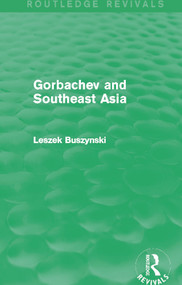 Gorbachev and Southeast Asia (Routledge Revivals) - 9780415703505 by Leszek Buszynski, 9780415703505