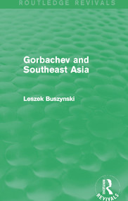 Gorbachev and Southeast Asia (Routledge Revivals) - 9780415703505 by Leszek Buszynski, 9780415703505