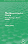 The Government of Space (Routledge Revivals) (Town Planning in Modern Society) by Alison Ravetz, 9780415702812