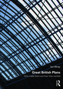 Great British Plans (Who made them and how they worked) by Ian Wray, 9780415711425