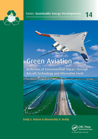 Green Aviation (Reduction of Environmental Impact Through Aircraft Technology and Alternative Fuels) by Emily S. Nelson, D.R. Reddy, 9780367573041