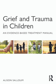Grief and Trauma in Children (An Evidence-Based Treatment Manual) by Alison Salloum, 9780415708296