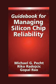 Guidebook for Managing Silicon Chip Reliability by Michael Pecht, Riko Radojcic, Gopal Rao, 9780367400064